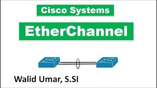 Konsep & Implementasi EtherChannel (LaCP, PaGP) Cisco by Walid Umar