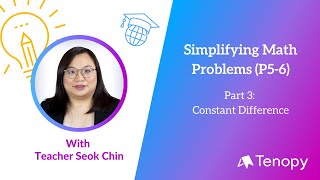 Simplifying Math Problems (P5-6) Ep 3: Constant Difference