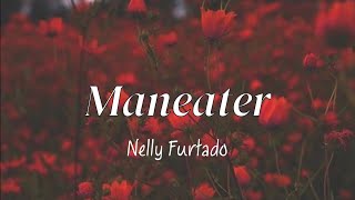 Nelly Furtado ~ Maneater (lyrics)