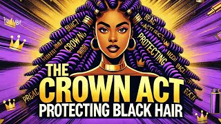 The CROWN Act: Why Black Hair Still Needs Legal Protection