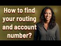 How to find your routing and account number?