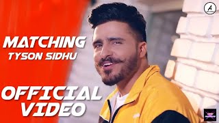 Matching | Tyson Sidhu | (Official Video) | Sir Manny | New Punjabi Song 2019 | Desi Records