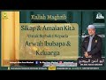 AAM 2022; Sikap & Amalan Kita  Untuk Berbakti Kepada Arwah Ibu Dan Bapa, Guru & Keluarga.