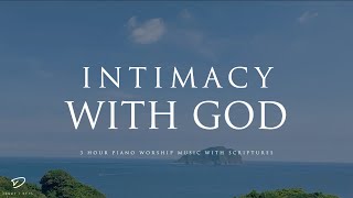Intimacy With God: 3 Hour Prayer & Meditation Music With Scriptures | Christian Piano