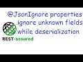 #25 @JsonIgnoreProperties annotation:  To ignore unknown fields while deserialising response