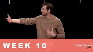 What Matters Most // Week 10