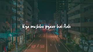 Kya Mujhe Pyaar Hai   KK I Lofi Mix I Slowed and Reverb I AYESHA SONGS MANIA