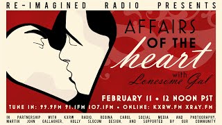 Affairs of the Heart with Lonesome Gal | Re-Imagined Radio (S09EP02) #Radio #Audio #Listen