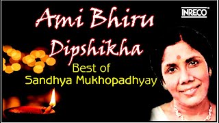 Best Of Sandhya Mukhopadhyay | Ami Bhiru Dipshikha | Sandhya Mukherjee Songs | O Pakhi Aaj Tui Jasne