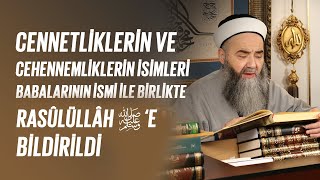 Cennetliklerin ve Cehennemliklerin İsimleri Babalarının İsmi İle Birlikte Rasûlüllâh ﷺ’e Bildirildi!