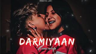 Darmiyaan ( slowed and reverb ) | Nobita Lofi ❤️