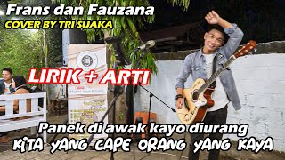PANEK DI AWAK KAYO DI URANG - FRANS FEAT FAUZANA (LIRIK) COVER BY TRI SUAKA
