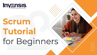 Scrum Tutorial for Beginners | Scrum Methodology | Scrum Training | Invensis Learning