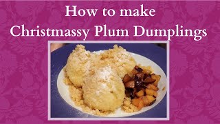 AUSTRIAN PLUM DUMPLINGS - A CHRISTMAS VARIETY