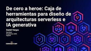 De cero a heroe: Caja de herramientas para diseño de arquitecturas serverless e IA generativa