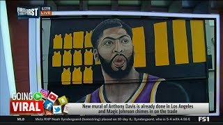 FIRST THINGS FIRST | New mural of AD is already done and Magic Johnson chimes in on the trade