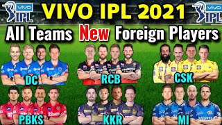 IPL 2021 All Teams New Foreign Players List | CSK, KKR, RCB, MI, RR, DC, SRH Overseas Players 2021 |