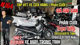 🔴TRỰC TIẾP :TẬP 164 VÉT XE CUỐI GIÁ RẺ SẬP SÀN l XE MÁY TRỌNG TÌNH