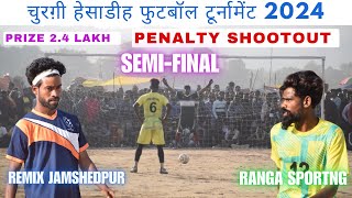 Semifinal Penalty || Remix Jamshedpur Vs Ranga Sporting || Churgi Football Match 2024 ⚽️