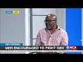 GBV Epidemic | Men encouraged to fight GBV