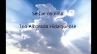 Se fue mi niña_ft.trio Alborada Hidalguense_video edición especial 1080hp
