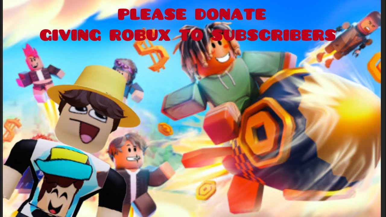 Please Donate Giving Robux To Subscribers Youtube