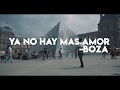 Boza - Ya no hay mas amor (VIDEO OFICIAL) (prod Faster)