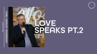 Love Speaks Pt.2 || Carl Wesley Anderson