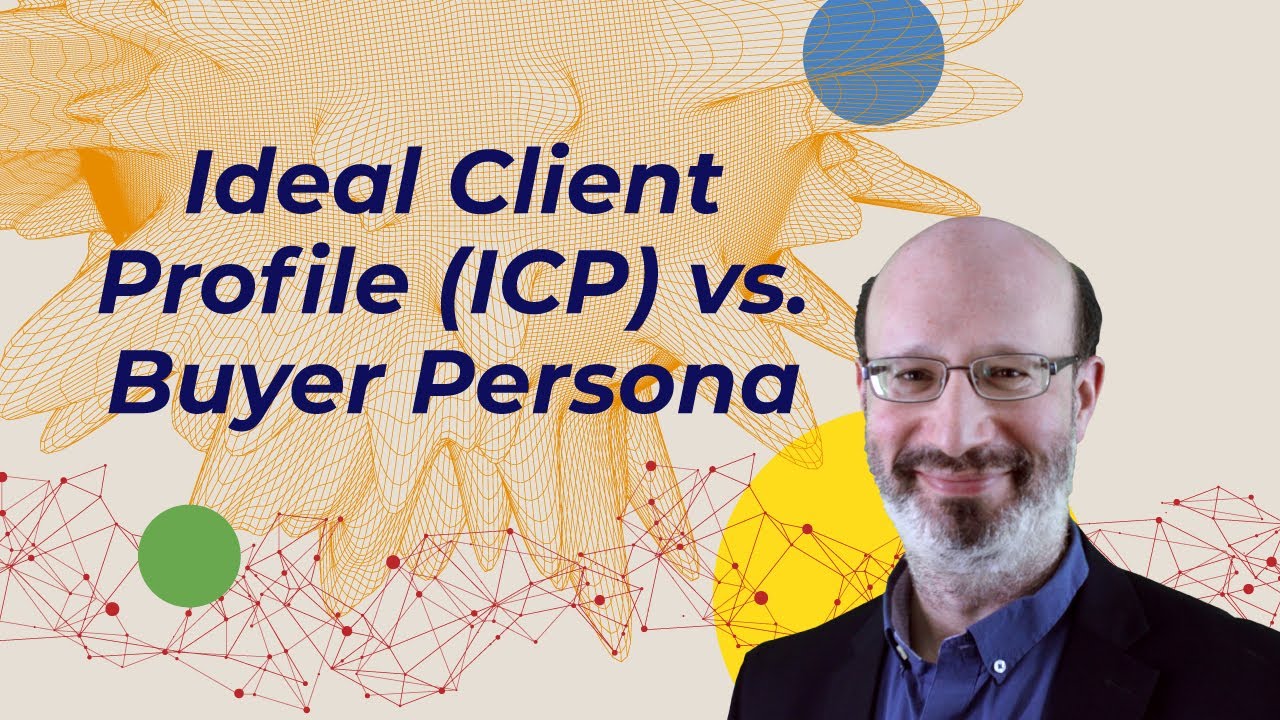 Comparing An Ideal Client Profile (ICP) Versus Buyer Personas - YouTube