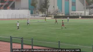 ŞEMİKLERSPOR U16-MARMARİS BELEDİYESPOR MAÇI U16 İLK YARI