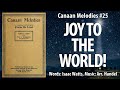 Joy to the World, the Lord is Come! - Canaan Melodies 25