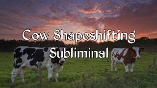 Cow Shapeshifting Subliminal