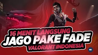 16 MENIT JAGO PAKE FADE | Tips Pemula Valorant | Kelas Rata Kiri Agent: Fade | Valorant