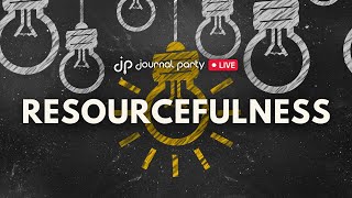 Journal Party LIVE: Resourcefulness