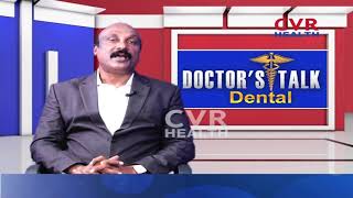 దంత సమస్యలు రాకుండా ఎలాంటి జాగ్రత్తలు..| Reasons \u0026 Treatment For Dental Problems | Doctor's Talk