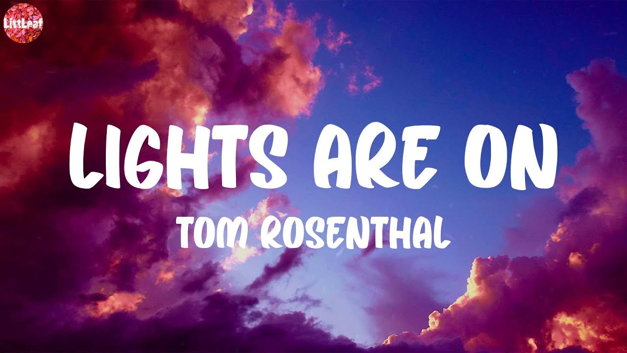 Tom Rosenthal - Lights Are On (Lyrics) - YouTube