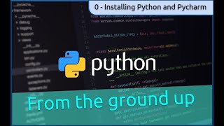0. Installing Python and Pycharm - Python from the Ground Up
