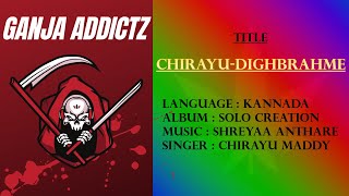 CHIRAYU - DIGHBRAHME #ganjaaddictz