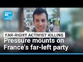 Pressure mounts on France's far-left party after killing of far-right activist • FRANCE 24 English