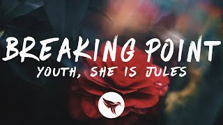 Yøuth - Breaking Point (Lyrics) feat. She Is Jules