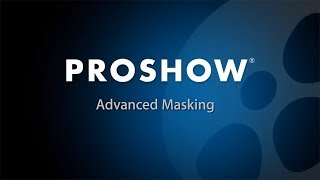 Advanced Masking in ProShow Producer