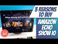 Amazon Echo Show 10 HD smart display with Alexa & 3 Reasons to Buy
