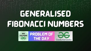 #176 GFG POTD | Generalised Fibonacci numbers | GFG POTD | GFG Solutions | 12-03-2024