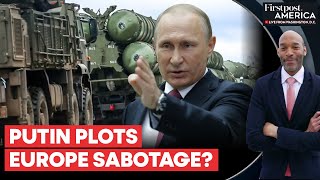 Russia Allegedly Activates Sabotage Plans Across Europe as Ukraine War Rages | Firstpost America