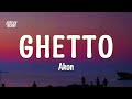 Akon - Ghetto (Lyrics)