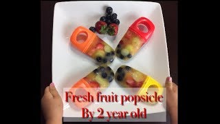 Fresh Fruit Popsicles/ summer special / fruit salad popsicle by 2 year old| फ्रूट पोप्सिक्ले