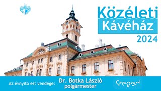 Közéleti Kávéház – vendég: Botka László, Szeged polgármestere 2024.01.24.