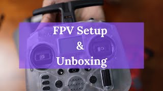 FPV Setup and Unboxing | FPV