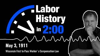 May 3 - Wisconsin First to Pass Worker's Compensation Law
