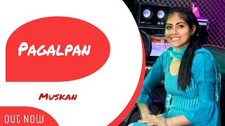 Pagalpan | (Cover song ) | Muskan |  Tanishq Kaur | Rox A | New Punjabi Songs 2021 | jugaadi mehkma